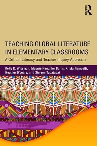 Паперова книга «Teaching Global Literature in Elementary Classrooms: A Critical Literacy and Teacher Inquiry Approach», авторів Хізер О'Лірі, Келлі К. Віссман, Кріста Джампетті, Меггі Нотер Бернс, Сімін Табатабаї - фото №1