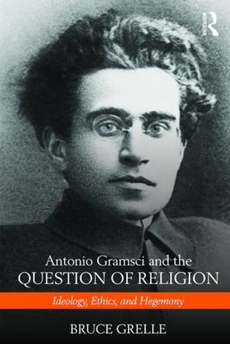 Бумажная книга «Antonio Gramsci and the Question of Religion: Ideology, Ethics, and Hegemony», автор Брюс Грелл - фото №1