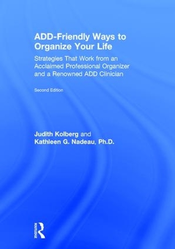 Бумажная книга «ADD-Friendly Ways to Organize Your Life: Strategies that Work from an Acclaimed Professional Organizer and a Renowned ADD Clinician», авторов Джудит Колберг, Кэтлин Надю - фото №1