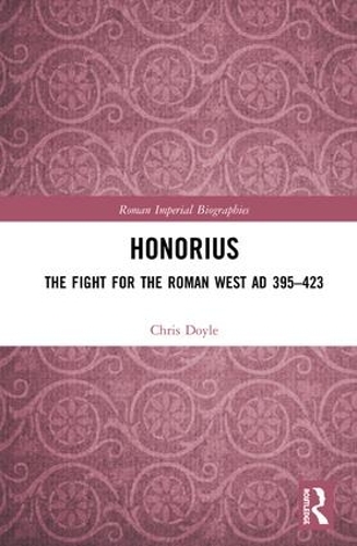 Паперова книга «Honorius: The Fight for the Roman West AD 395-423», автор Кріс Дойл - фото №1