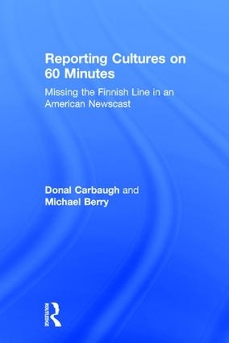 Бумажная книга «Reporting Cultures on 60 Minutes: Missing the Finnish Line in an American Newscast», авторов Донал Карбо, Майкл Берри - фото №1