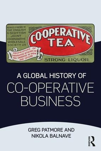 Бумажная книга «A Global History of Co-operative Business», авторов Грег Патмор, Никола Бальнав - фото №1