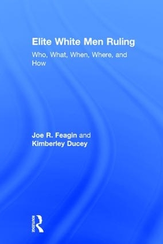 Бумажная книга «Elite White Men Ruling: Who, What, When, Where, and How», авторов Джо Фейгин, Кимберли Дьюси - фото №1