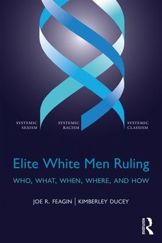 Бумажная книга «Elite White Men Ruling: Who, What, When, Where, and How», авторов Джо Фейгин, Кимберли Дьюси - фото №1