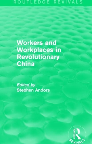Бумажная книга «Workers and Workplaces in Revolutionary China» - фото №1