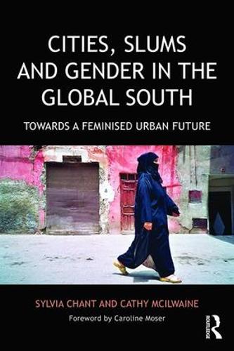 Бумажная книга «Cities, Slums and Gender in the Global South: Towards a feminised urban future», авторов Кэти Макилвейн, Сильвия Чант - фото №1