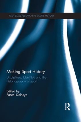 Бумажная книга «Making Sport History: Disciplines, identities and the historiography of sport» - фото №1