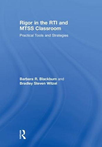 Бумажная книга «Rigor in the RTI and MTSS Classroom: Practical Tools and Strategies», авторов Барбара Р. Блэкберн, Брэдли Стивен Витцель - фото №1