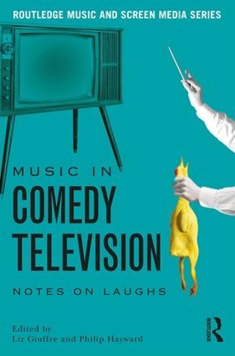 Паперова книга «Music in Comedy Television: Notes on Laughs» - фото №1
