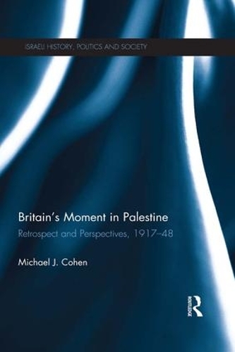 Бумажная книга «Britain's Moment in Palestine: Retrospect and Perspectives, 1917-1948», автор Майкл Дж. Коэн - фото №1