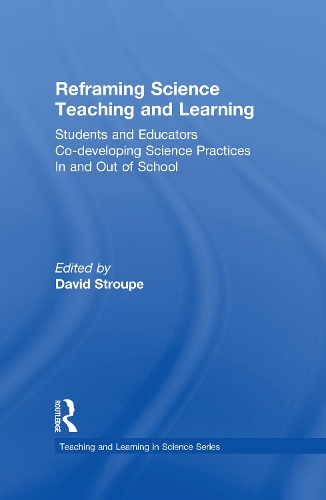 Бумажная книга «Reframing Science Teaching and Learning: Students and Educators Co-developing Science Practices In and Out of School» - фото №1