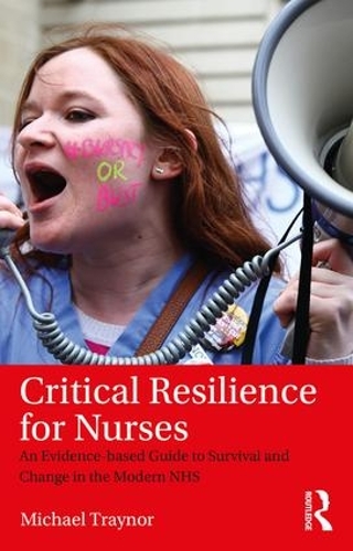 Бумажная книга «Critical Resilience for Nurses: An Evidence-Based Guide to Survival and Change in the Modern NHS», автор Майкл Трейнор - фото №1