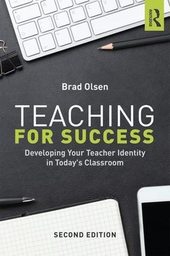 Паперова книга «Teaching for Success: Developing Your Teacher Identity in Today's Classroom», автор Бред Олсен - фото №1