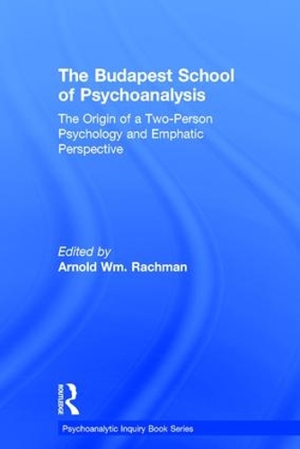Бумажная книга «The Budapest School of Psychoanalysis: The Origin of a Two-Person Psychology and Emphatic Perspective» - фото №1