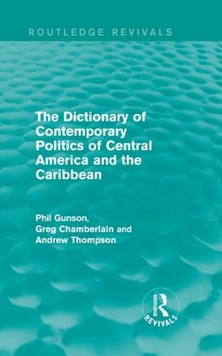 Бумажная книга «The Dictionary of Contemporary Politics of Central America and the Caribbean», авторов Эндрю Томпсон, Грег Чемберлен, Фил Гансон - фото №1