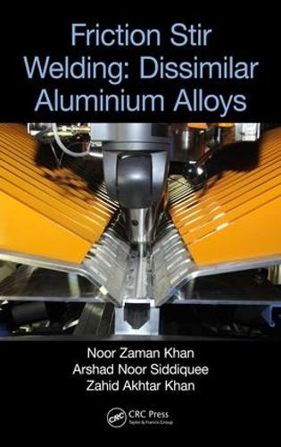 Бумажная книга «Friction Stir Welding: Dissimilar Aluminium Alloys», авторов Аршад Нур Сиддики, Нур Заман Хан, Захид Ахтар Хан - фото №1