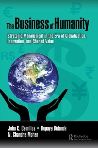 Бумажная книга «The Business of Humanity: Strategic Management in the Era of Globalization, Innovation, and Shared Value», авторов Бопайя Биданда, Джон Камиллус, Н. Мохан - фото №1