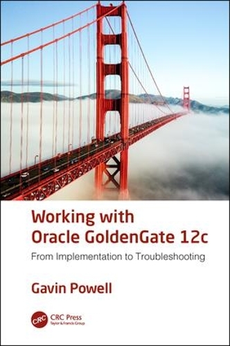 Бумажная книга «Working with Oracle GoldenGate 12c: From Implementation to Troubleshooting», автор Гэвин Пауэлл - фото №1