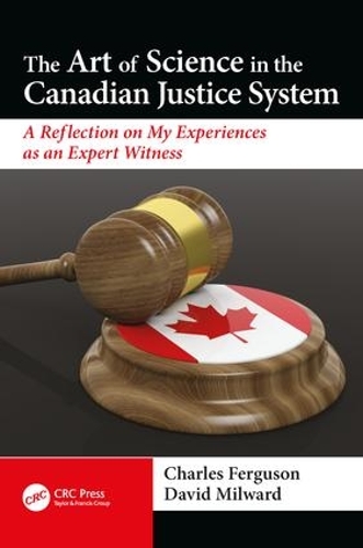 Бумажная книга «The Art of Science in the Canadian Justice System: A Reflection of My Experiences as an Expert Witness», авторов Чарльз Фергюсон, Дэвид Милвард - фото №1