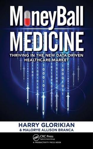 Паперова книга «MoneyBall Medicine: Thriving in the New Data-Driven Healthcare Market», авторів Гаррі Глорікян, Малорі Еллісон Бранка - фото №1