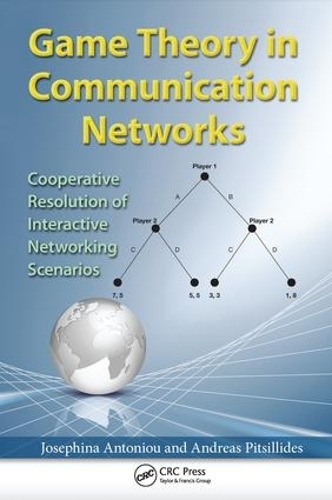 [object Object] «Game Theory in Communication Networks: Cooperative Resolution of Interactive Networking Scenarios», авторов Андреас Питсиллидес, Джозефина Антониу - фото №1