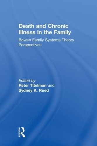 Бумажная книга «Death and Chronic Illness in the Family: Bowen Family Systems Theory Perspectives» - фото №1