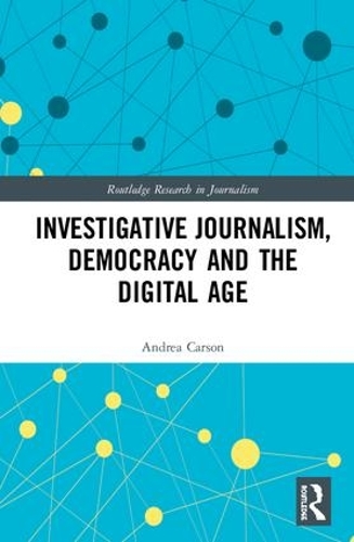 Бумажная книга «Investigative Journalism, Democracy and the Digital Age», автор Андреа Карсон - фото №1