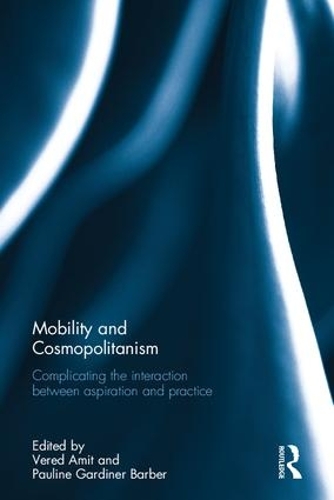 Бумажная книга «Mobility and Cosmopolitanism: Complicating the interaction between aspiration and practice» - фото №1