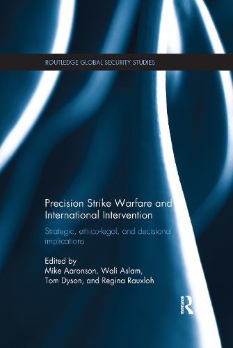 Бумажная книга «Precision Strike Warfare and International Intervention: Strategic, Ethico-Legal and Decisional Implications» - фото №1