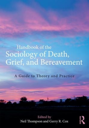 Бумажная книга «Handbook of the Sociology of Death, Grief, and Bereavement: A Guide to Theory and Practice» - фото №1