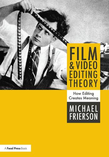 Бумажная книга «Film and Video Editing Theory: How Editing Creates Meaning», автор Майкл Фриерсон - фото №1