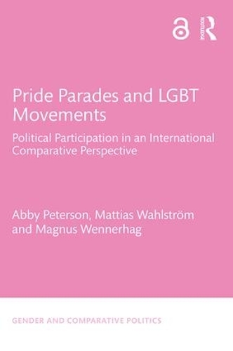 Бумажная книга «Pride Parades and LGBT Movements: Political Participation in an International Comparative Perspective», авторов Эбби Петерсон, Магнус Веннерхаг, Маттиас Вальстрем - фото №1