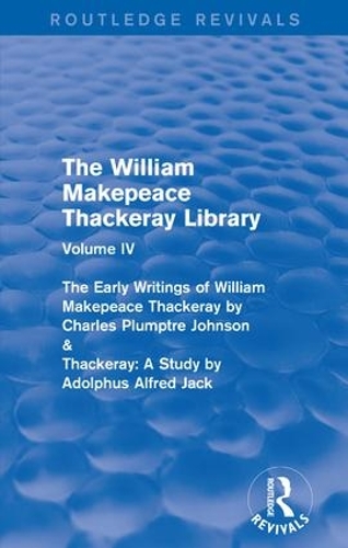 Бумажная книга «The William Makepeace Thackeray Library: Volume IV - The Early Writings of William Makepeace Thackeray by Charles Plumptre Johnson & Thackeray: A Study by Adolphus Alfred Jack» - фото №1