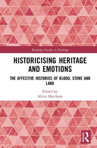 Бумажная книга «Historicising Heritage and Emotions: The Affective Histories of Blood, Stone and Land» - фото №1