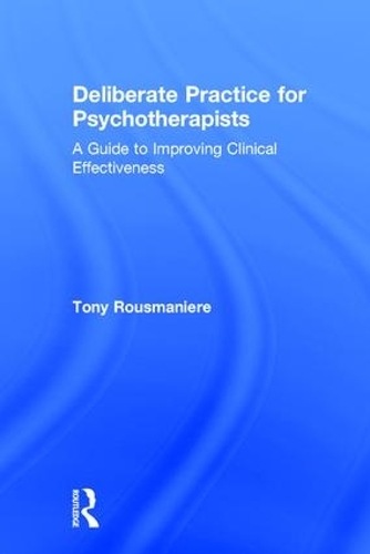 Паперова книга «Deliberate Practice for Psychotherapists: A Guide to Improving Clinical Effectiveness», автор Тоні Русманьєр - фото №1