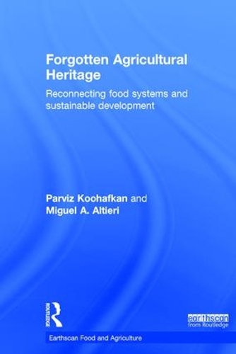 Бумажная книга «Forgotten Agricultural Heritage: Reconnecting food systems and sustainable development», авторов Мигель А. Альтиери, Парвиз Кухафкан - фото №1