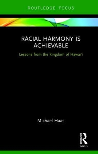 Паперова книга «Racial Harmony Is Achievable: Lessons from the Kingdom of Hawai'i», автор Майкл Хаас - фото №1