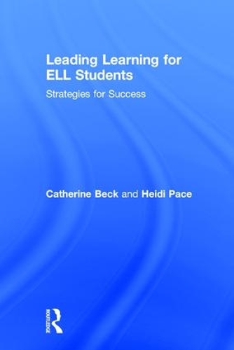 Паперова книга «Leading Learning for ELL Students: Strategies for Success», авторів Кетрін Бек, Хейді Пейс - фото №1