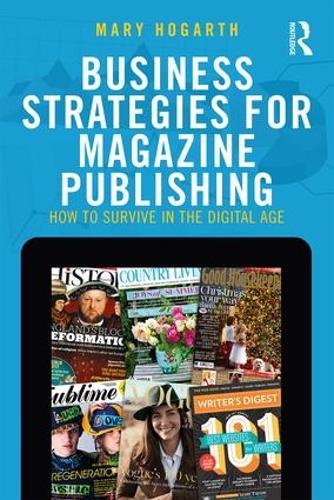 Бумажная книга «Business Strategies for Magazine Publishing: How to Survive in the Digital Age», автор Мэри Хогарт - фото №1