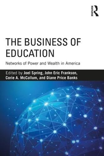Бумажная книга «The Business of Education: Networks of Power and Wealth in America» - фото №1