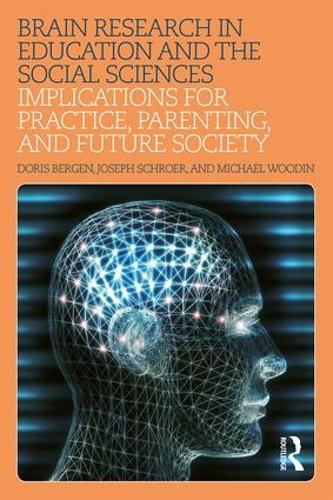 Бумажная книга «Brain Research in Education and the Social Sciences: Implications for Practice, Parenting, and Future Society», авторов Дорис Берген, Джозеф Шроер, Майкл Вудин - фото №1