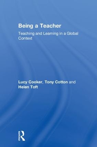 Бумажная книга «Being a Teacher: Teaching and Learning in a Global Context», авторов Хелен Тофт, Люси Кукер, Тони Коттон - фото №1