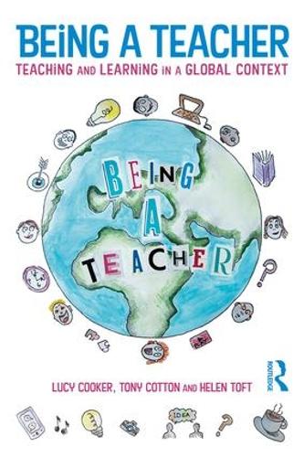 Бумажная книга «Being a Teacher: Teaching and Learning in a Global Context», авторов Хелен Тофт, Люси Кукер, Тони Коттон - фото №1