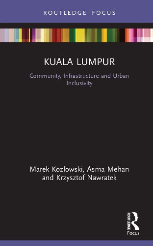 Паперова книга «Kuala Lumpur: Community, Infrastructure and Urban Inclusivity», авторів Асма Механ, Кшиштоф Навратек, Марек Козловськи - фото №1