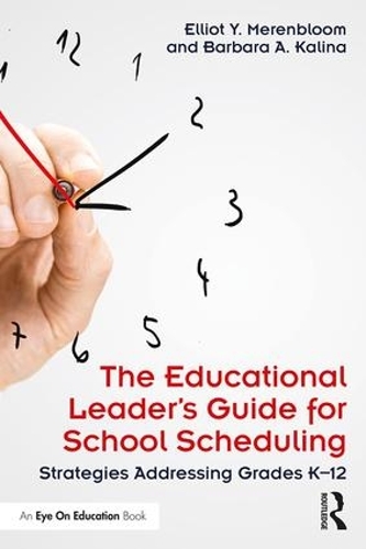 Бумажная книга «The Educational Leader's Guide for School Scheduling: Strategies Addressing Grades K–12», авторов Барбара А. Калина, Эллиот Й. Меренблум - фото №1