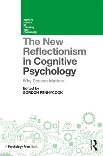 Бумажная книга «The New Reflectionism in Cognitive Psychology: Why Reason Matters» - фото №1