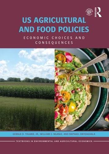 Бумажная книга «US Agricultural and Food Policies: Economic Choices and Consequences», авторов Джеральд Д. Толанд-младший, Рафаэль Оньеагхала, Уильям Э. Нгандже - фото №1