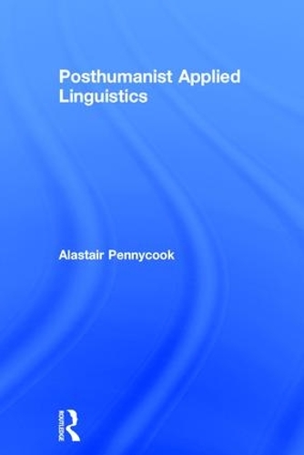 Бумажная книга «Posthumanist Applied Linguistics», автор Аластер Пенникук - фото №1