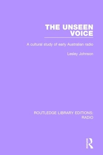 Бумажная книга «The Unseen Voice: A Cultural Study of Early Australian Radio», автор Лесли Джонсон - фото №1