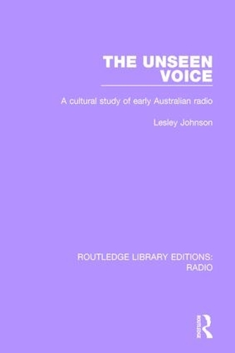Бумажная книга «The Unseen Voice: A Cultural Study of Early Australian Radio», автор Лесли Джонсон - фото №1